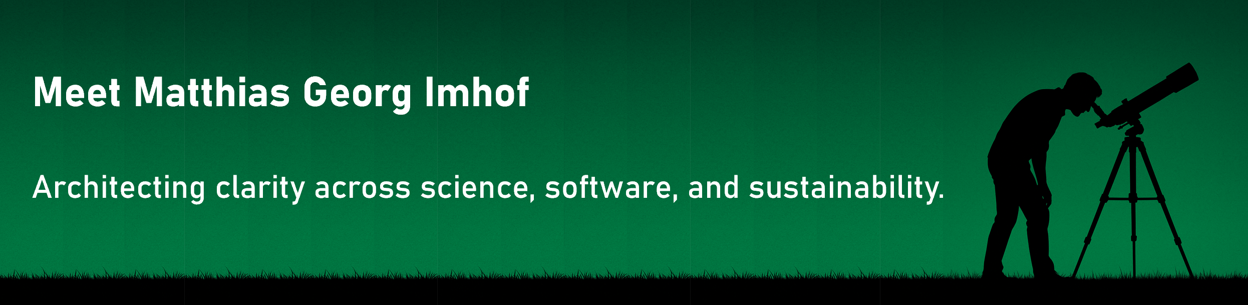 Meet Matthias Georg Imhof: Architecting clarity across science, software, and sustainability.